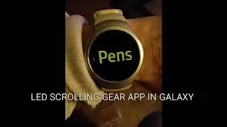 LED SCROLLING MESSAGE for Gear 2 and 3 smart watch....