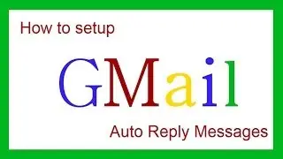 How to setup a gmail auto reply message