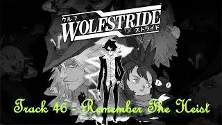 Wolfstride - Track 46 - Remember The Heist