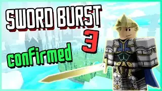 SWORD BURST 3 CONFIRMED!!! [ Roblox ]