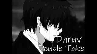 Dhruv - Double Take slowed reverb 