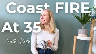 Coast FIRE at 35 With Kids | How We Got Here & What’s Next