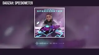 Dagizah - Speedometer (Official Audio)