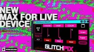 FRESH! WinkSound GlitchPIX: Max For Live Video Device by Adam Rokhsar | Apps.WinkSound.com