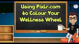 Using Pixlr App to Colour the Wellness Wheel: Tutorial