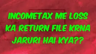 Return of Loss - Section 139(3) link with section 80 of Incometax Act 1961