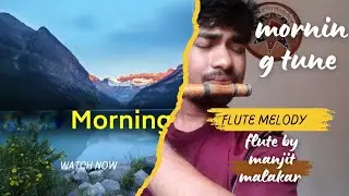 Morning Flute Tune || Flute melody || assamese flute music