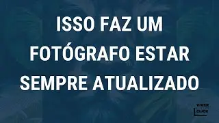 COMO NÃO FICAR PARA TRÁS NO MERCADO FOTOGRÁFICO?