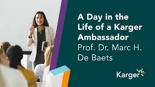 A Day in the Life of a Karger Ambassador: Prof. Dr. Marc H. De Baets
