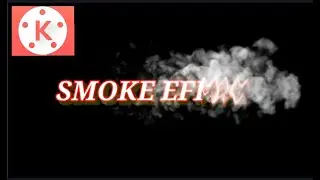 HOW TO MAKE SMOKE LETTER REVEAL ANIMATION USING KINEMASTER TUTORIAL FOR SMOKE INTRO
