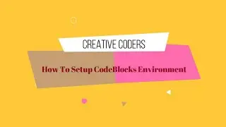 C Programming English Tutorial Part-03 | How To Setup CodeBlocks Environment | Creative coders(2019)