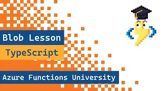 Azure Functions University - Blob Lesson (TypeScript)