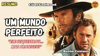 UM MUNDO PERFEITO – 1993 – RESUMO DO FILME “VOCÊ VAI JULGAR ERRADO ESSE FILME”