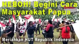 HEBOH! Begini Cara Masyarakat Papua Meriahkan HUT Republik Indonesia