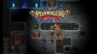 SteamWorld Dig#5 - ТЕПЕРЬ ВСЕ МИНЕРАЛЫ У НАС КАК НА ЛАДОНИ