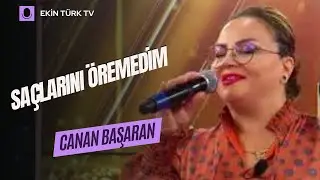 CANAN BAŞARAN  - SAÇLARINI ÖREMEDİM
