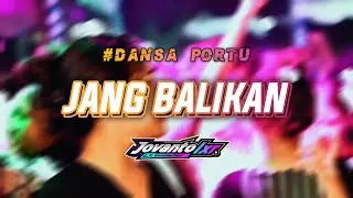 DANSA PORTU 🔥🔥 || JANG BALIKAN || JOVANTO LXR REMIX