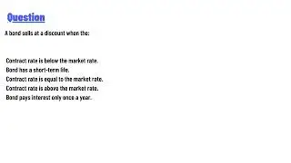 A bond sells at a discount when the: