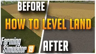 How to Level Ground and Terraform | Farming Simulator 2019
