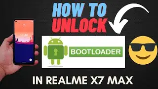 How to unlock the bootloader in Realme X7 Max