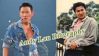 Biography of Andy Lau (劉德華) Hong Kong Actor and Singer