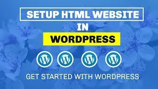 🔴 WordPress Tutorial For Beginners 2022 [Made Easy] || Setup HTML Website  in WordPress || Part - 1