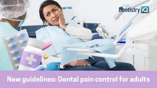 New guidelines for pain control: Adult dental patients