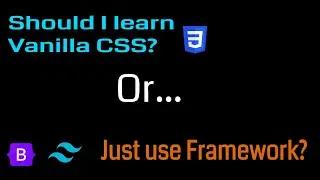Is It Worth Using Vanilla CSS in 2023? Should I just use a CSS framework instead?