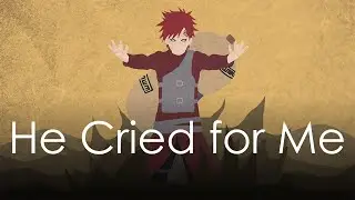 He Cried for Me - Sabaku no Gaara's Words