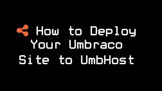 How to Deploy Your Umbraco Site to UmbHost