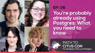 You're probably already using Postgres with Chelsea Dole & Floor Drees | Path To Citus Con Ep06