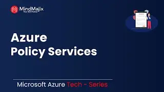 Azure Policy Services | Microsoft Azure Tutorial [Creating Custom Azure Policies] - MindMajix