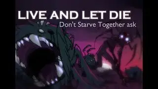 |Live and let die| Don't Starve Together ask