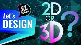 Design Cinema - 2D or 3D?