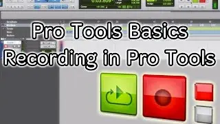 Pro Tools Basics 02: Basic Recording in Pro Tools
