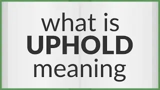 Uphold | meaning of Uphold