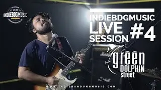 INDIEBDGMUSIC LIVE SESSION #4 GREEN DOLPHIN STREET