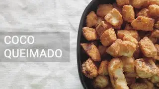 COMO FAZER DOCE DE COCO QUEIMADO