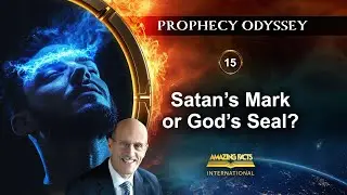 Prophecy Odyssey | 15 - Satan’s Mark or God’s Seal? | Doug Batchelor