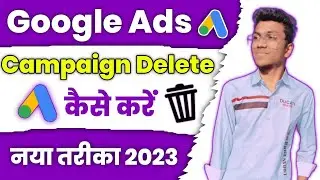 how to delete google ads campaign ! google ads campaign ko delete kaise kare ! google adwords