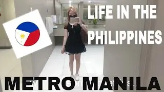 Life in the Philippines | Living in Metro Manila