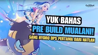 BAHAS PRE BUILD MUALANI YUK! SETELAH DI NERF APAKAH MASIH BAGUS!? - Genshin Impact