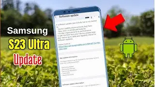 Samsung S23 Ultra Update | Software Update Release S23 Ultra