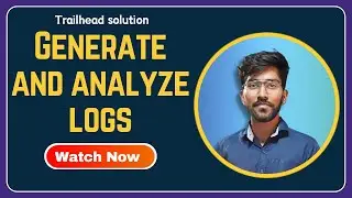 Generate and analyze logs Trailhead | Developer Console Basics | Techlok