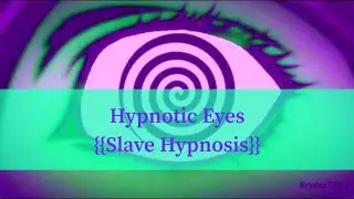 {{Hypnosis}} Hypnotic Eyes [SlaveHypnosis] [SleepFile] [Hypnosis] [Trance] [MesmerizeByMyEyes]