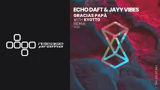 PREMIERE: Echo Daft & Jayy Vibes - Gracias Papá [Time After Time]