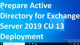 Prepare Active Directory for Exchange Server 2019 CU 13 Deployment  Part 11