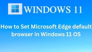 how to amke microsoft edge default browser in windows 11