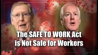 The SAFE TO WORK Act is Not Safe for Workers