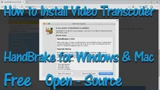 How to Install Video Transcoder HandBrake for Windows and Mac